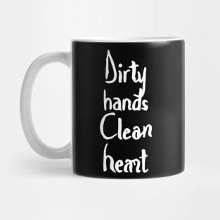 dirty hands clean heart Mug